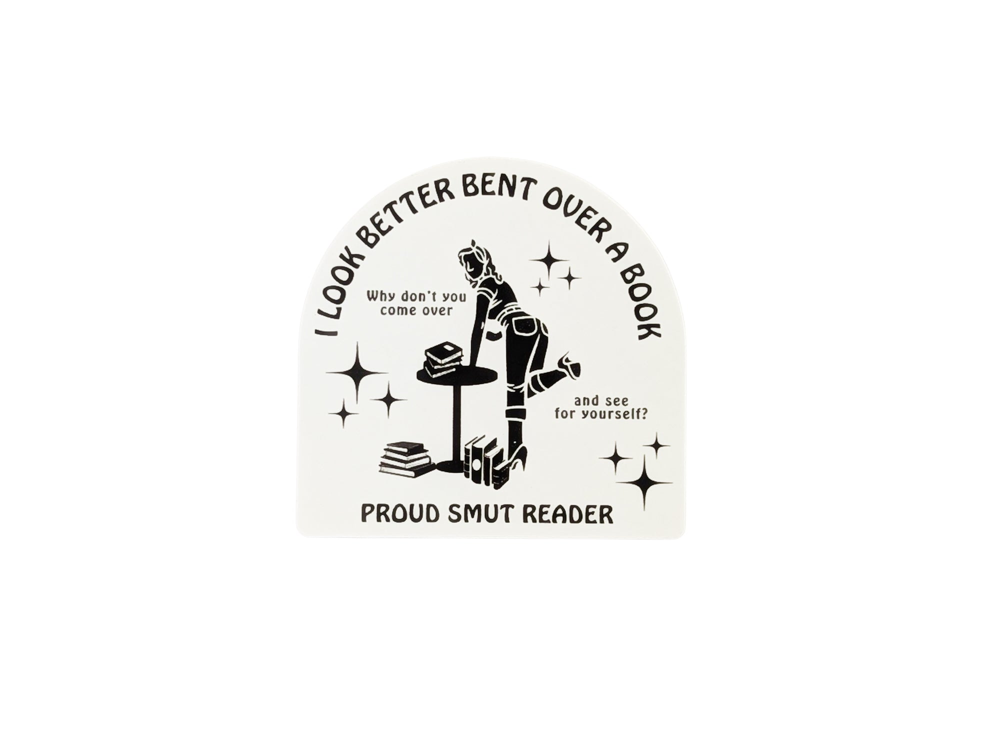 “I Look Better Bent Over a Book” Sticker — Flirty, Fierce, and Proudly Smutty 💋