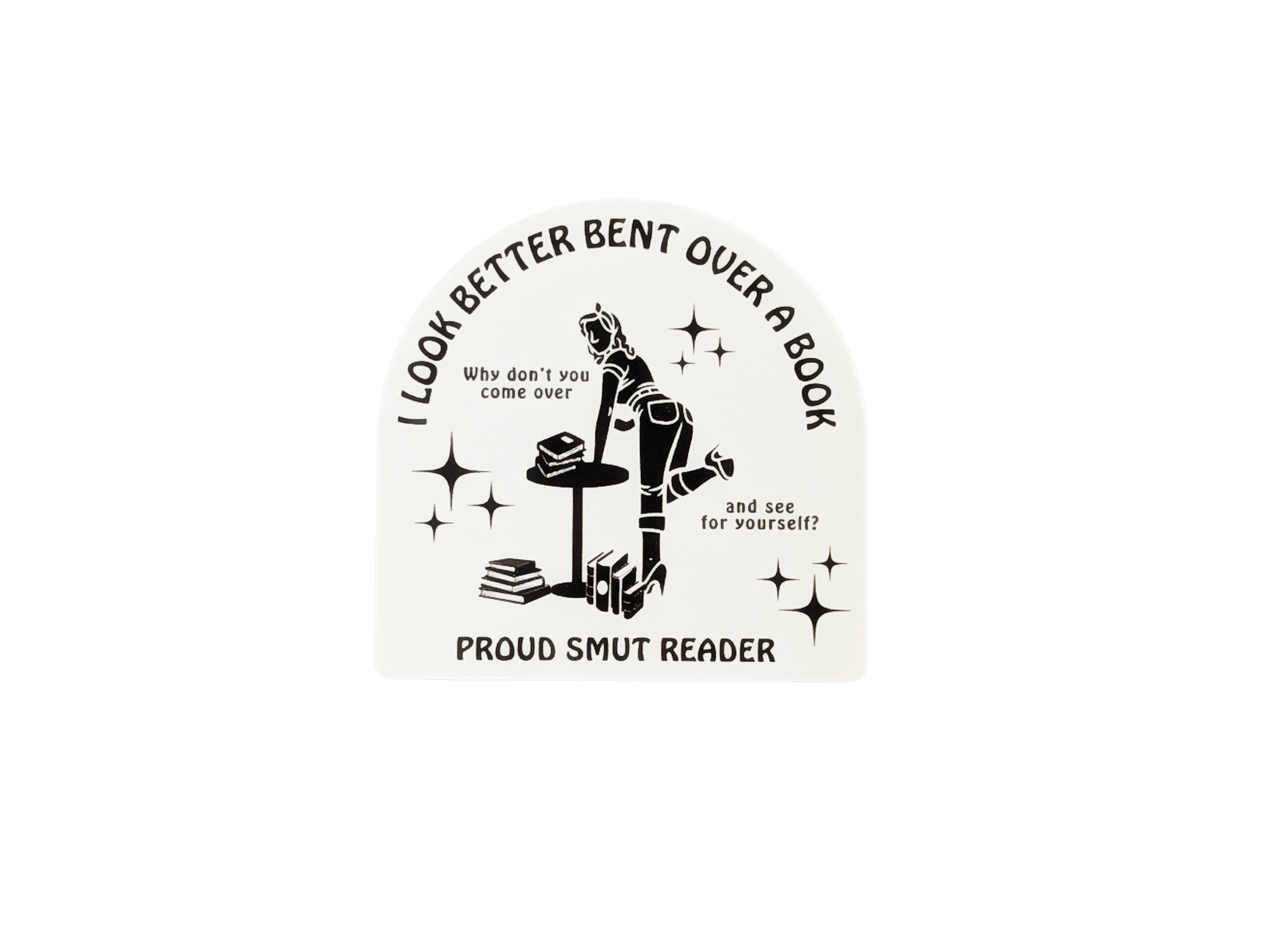 “I Look Better Bent Over a Book” Sticker — Flirty, Fierce, and Proudly Smutty 💋